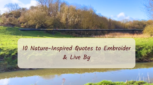10 Nature-Inspired Quotes to Embroider and Live By
